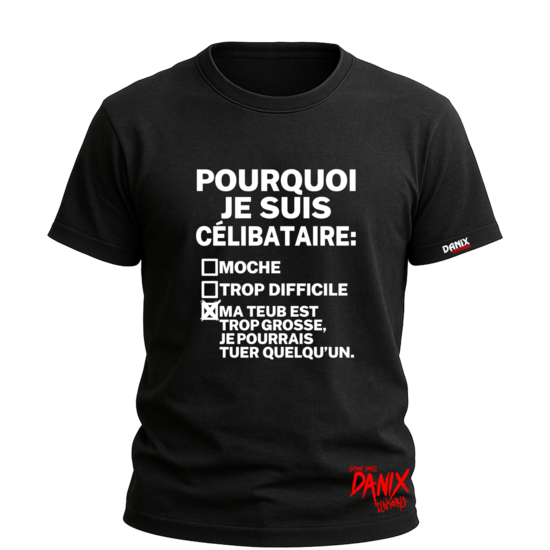 Tshirt Pourquoi je suis célibataire [DANIX CENSORED]